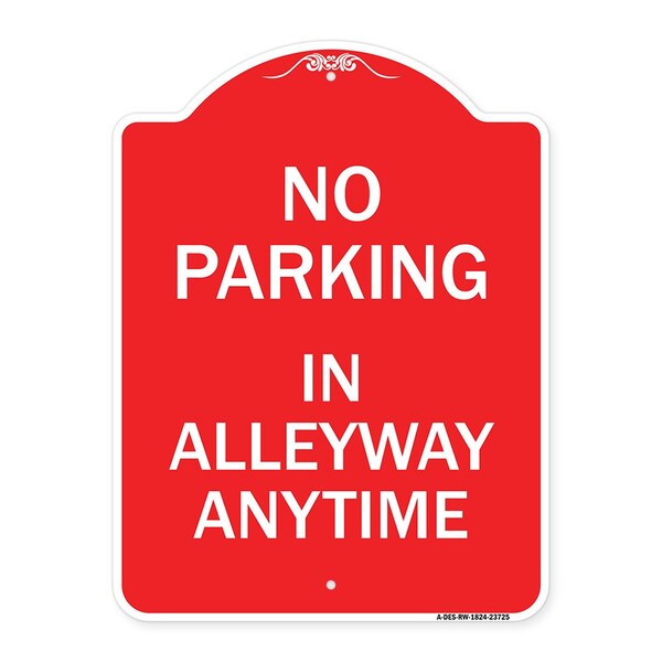 Designer Series No Parking in Alleyway Anytime, Red & White Aluminum Sign, 18" x 24", RW-1824-23725